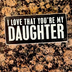 5/$20** “I love the you’re my daughter” sign